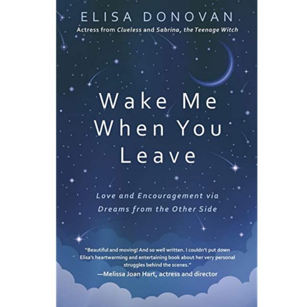 Wake Me When You Leave: Love And Encouragement Via Dreams From The Other Side