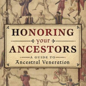 Honoring Your Ancestors: A Guide to Ancestral Veneration (Paperback)