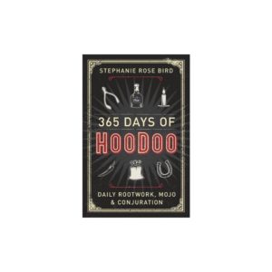 365 Days of Hoodoo: Daily Rootwork