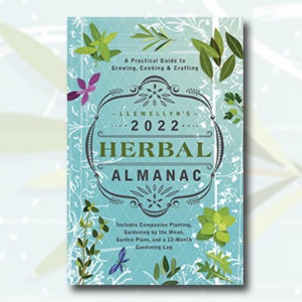 Llewellyn's 2022 Herbal Almanac: A Practical Guide To Growing
