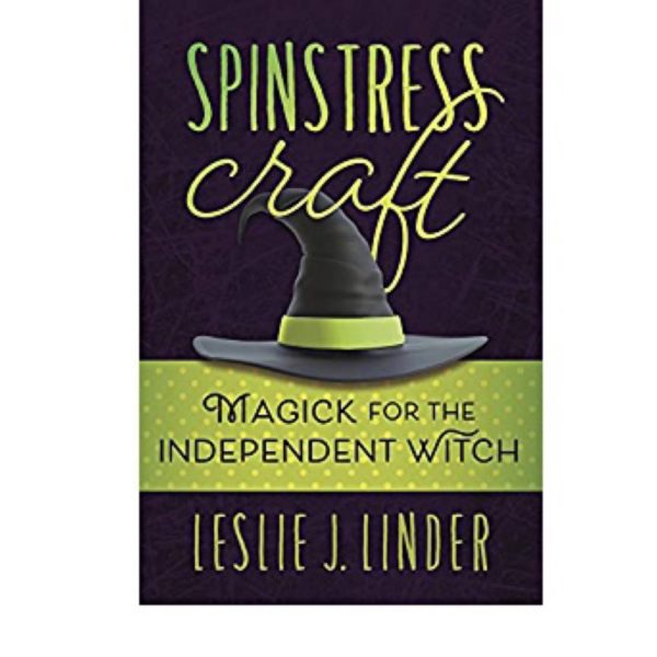 Spinstress Craft: Magick For The Independent Witch