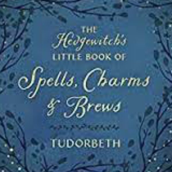 The Hedgewitch's Little Book Of Spells